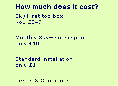 Not much to shout about at £249...but Sky+ is still a life changing piece of kit...